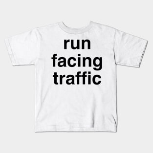 Run Facing Traffic, Running Rules of the Road Kids T-Shirt